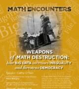 2018 December 5 — “Weapons of Math Destruction: How Big Data Increases Inequality and Threatens Democracy” with Cathy O’Neil